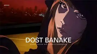 Dost Banke - Rahat Fateh Ali Khan X Gurnazar (Speed Up+Reverb)  | Priyanka Chahar Choudhary