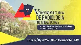 V Convenção Estadual de Radiologia de Minas Gerais (16.11 - Auditório - tarde)