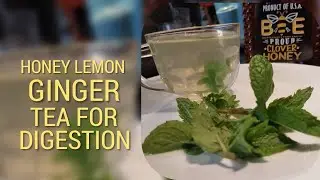 Honey Lemon Ginger tea for DIGESTION