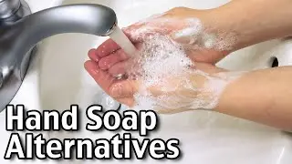 Hand Soap Alternatives! Easy Ways To Tap The Hidden Soap All Around You!