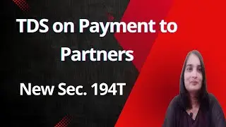 194T TDS| TDS on partners payment| TDS on Partner's Salary, Bonus, Commission, Interest|