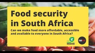 The Good, the Bad and the Ugly of Food Security in South Africa (2021 Webinar)