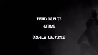 twenty one pilots - Heathens (Lead Vocals Only)