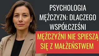 Psychologia mężczyzn: dlaczego wsp&oacute;łcześni mężczyźni nie spieszą się z małżeństwem
