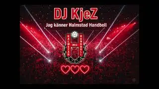 Dj KjeZ - Jag k&auml;nner Halmstad Handboll