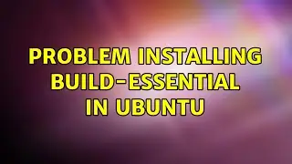 Problem installing build-essential in Ubuntu