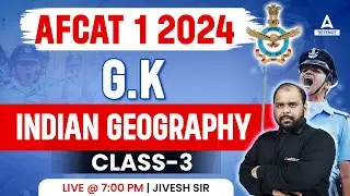 AFCAT 1 2024 GK Classes | GK - Indian Geography Class 3 | GK Questions For AFCAT 2024 By Jivesh Sir