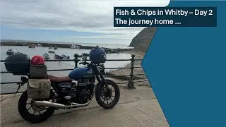 Fish & Chips in Whitby Day 2  - The journey Home ...