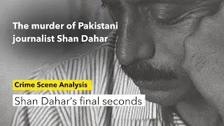 Crime Scene Analysis of the murder of Pakistani journalist Shan Dahar