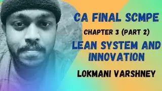 CA FINAL SCMPE CHAPTER 3- LEAN SYSTEM AND INNOVATION - PART 2