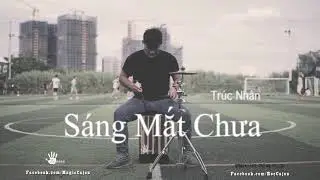 S&aacute;ng Mắt Chưa - Cajon Cover | Bi Cajon | Magic Cajon