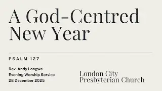 A God-Centred New Year (Psalm 127)