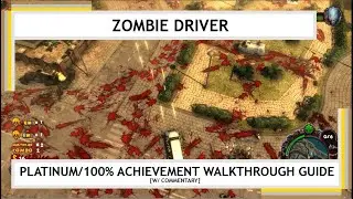 Zombie Driver: 100% Platinum/Achievement Walkthrough Guide [W/ Commentary]