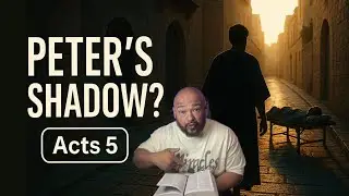 Peter&rsquo;s Shadow Healed the Sick?! | Acts 5 Explained