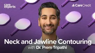 Deep Neck Contouring with Dr. Prem Tripathi: Sculpting Jawline Surgery | Care Experts by CareCredit
