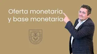 💶 OFERTA MONETARIA Y BASE MONETARIA