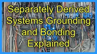 Separately Derived Systems Grounding and Bonding Explained