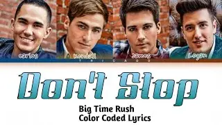 [REMAKE] (UNRELEASED) Don't Stop Big Time Rush (Color Coded Lyrics)