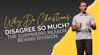 Why do Christians Disagree So Much? | Pastor Ben Marsh