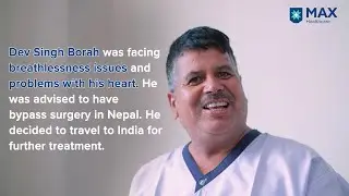 Bypass Surgery: Success Story | Patient from Nepal Battles Heart Problems | Max Hospital, Patparganj