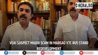 Vijai Suspects Major Scam in Margao KTC Bus Stand Redevelopment
