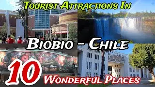 Top 10 Best Places to Visit in Biobio Region 😍 | Chile 🇨🇱 | English 
