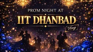 IIT Dhanbad Prom Night Vlog 🌙✨ | First Ever Prom Experience