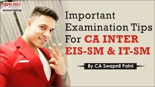 Important Examination Tips for EIS-SM / IT-SM - May 2020 - By CA Swapnil Patni