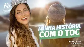 Minha história com o TOC: Depoimento Daliane Oliveira - com você Psicologia