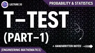 Lec-35: T-Test (Part-1) | Probability and Statistics