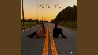 we're thru
