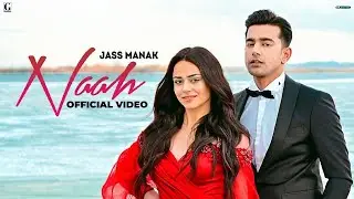 Naah : Jass Manak (Official Video) Satti Dhillon | Sharry Nexus | Love Song | HR MUSIC COMPANY