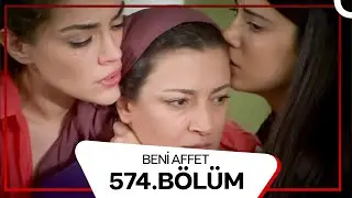 Beni Affet 574. Bölüm