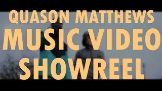 Quason Matthews - Music Video Showreel [2016]