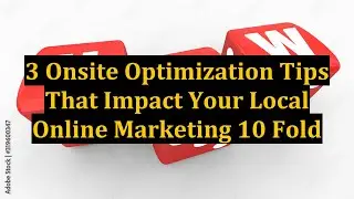 3 Onsite Optimization Tips That Impact Your Local Online Marketing 10 Fold