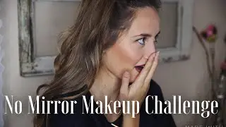 No Mirror Makeup Challenge | Kristin Lauria