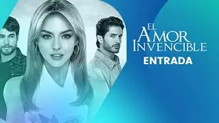 El Amor Invencible | Entrada
