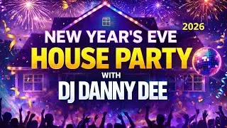 DJ Danny Dee’s New Year’s Eve 2026 House Party | Live DJ Set