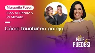 Cómo Triunfar en Pareja con El Charro y la Mayrita // Margarita Pasos