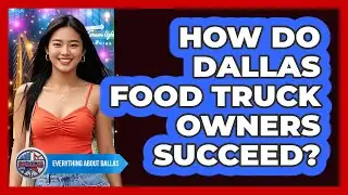 How Do Dallas Food Truck Owners Succeed? - Everything About Dallas