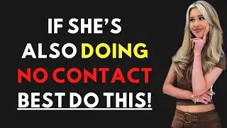 What If She's Also Doing No Contact With You? (Just Do This!)