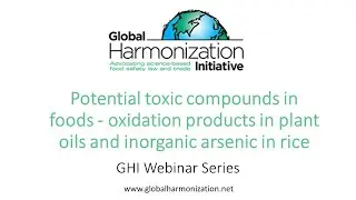 Potential toxic compounds in foods - oxidation products in plant oils and inorganic arsenic in rice
