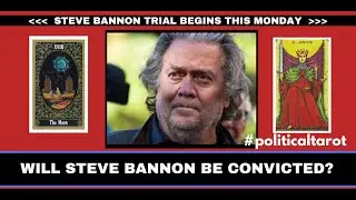 Steve Bannon CONVICTED! | POLITICAL TAROT