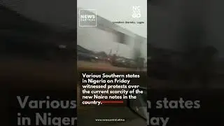 Southern states in Nigeria witnessed protests over the current scarcity of the new Naira notes.