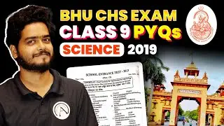 BHU CHS EXAM 2024 | CLASS 9 |  Science PYQs 2019 | Varanasi Junction BATCH