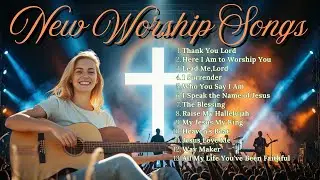 Top Praise and Worship Songs 2026 Playlist - Nonstop Christian Gospel - Thank You Lord