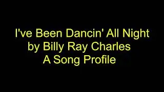 I've Been Dancin' All Night by Billy Ray Charles A Song Profile