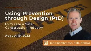Using Prevention through Design (PtD) to Create a Safer Construction Industry