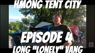 Hmong Tent City Episode 4 - Long 