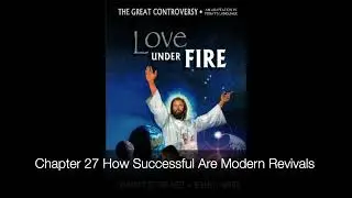 Love Under Fire by Ellen G White Chapter 27 How Successful Are Modern Revivals